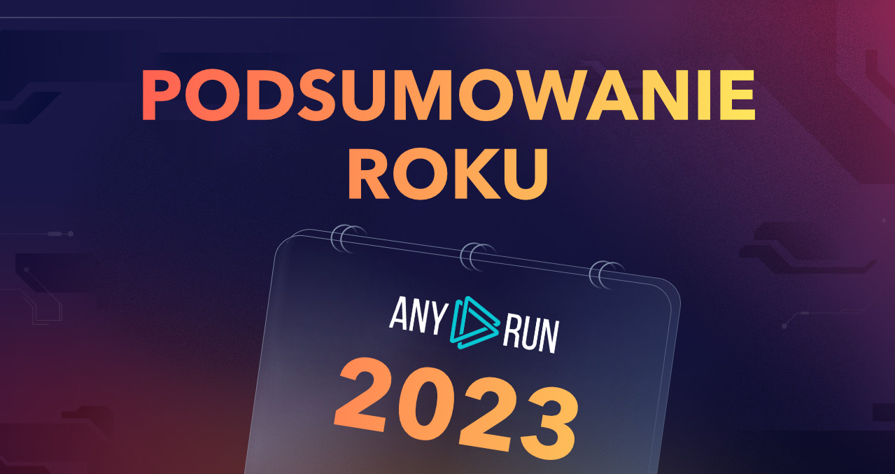 Podsumowanie roku 2023 z ANY.RUN